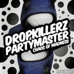 cover: Dropkillerz|Partymaster - Chaos Of Madness