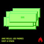 cover: Los Padres & Jake Rello - Cost A Stack