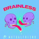 cover: Mutual Fri3nd - Brainless