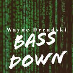 cover: Wayne Dreadski - Bass Down