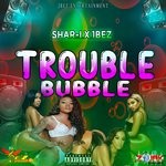 cover: 1bez|Shar-i - Trouble Bubble (Explicit)