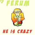 cover: Ferum - He Is Crazy