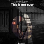 cover: Infamous Dk - This Is Not Over