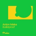 cover: Anton Make - Bulletproof