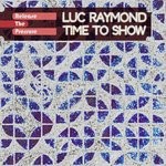 cover: Luc Raymond - Time To Show