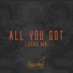 cover: Lucasmb - All You Got