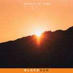 cover: Blacksun - We Have To Learn