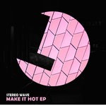 cover: Stereo Wave - Make It Hot