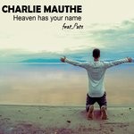 cover: Charlie Mauthe|Pats - Heaven Has Your Name