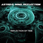 cover: Astro-d|Mind Reflection - Reflection Of Time