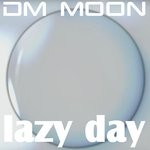 cover: Dm Moon - Lazy Day