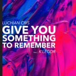 cover: K'lecor|Luchian Cris - Give You Something To Remember (Radio Edit)