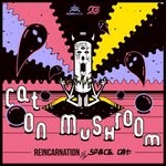 cover: Cat On Mushroom - Reincarnation (Space Cat 2017 Remake)