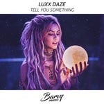 cover: Luxx Daze - Tell You Something