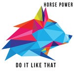 cover: Horse Power - Do It Like That