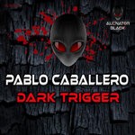 cover: Pablo Caballero - Dark Trigger