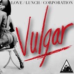 cover: Love Lunch Corporation - Vulgar