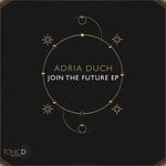 cover: Adria Duch - Join The Future EP