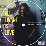 cover: Andrew Lawson|Paul Mondot - All I Want Is Love