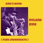 cover: Jack Mcduff|Roland Kirk - Kirk's Work (Funk Underneath)