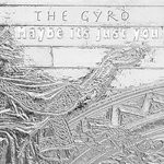 cover: The Gyro - Maybe Its Just You