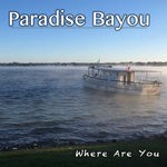 cover: Paradise Bayou - Where Are You