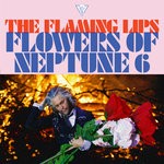 cover: The Flaming Lips - Flowers Of Neptune 6