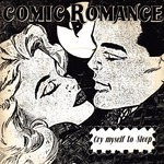 cover: Comic Romance - Cry Myself To Sleep