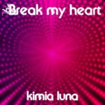 cover: Kimia Luna - Break My Heart