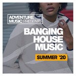 cover: Daniel Richards|Various - Banging House Music (Summer '20)