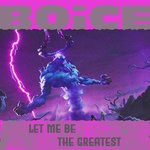 cover: Boice - Let Me Be The Greatest