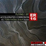 cover: Accelerated Corrosion - Flying EP