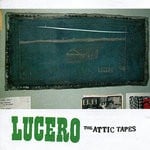 cover: Lucero - The Attic Tapes