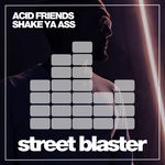 cover: Acid Friends - Shake Ya Ass (Space Guyz Remix)