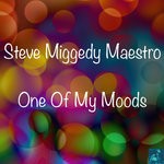 cover: Steve Miggedy Maestro - One Of My Moods