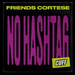 cover: Friends Cortese - No Hashtag