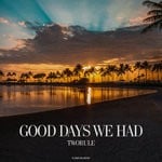 cover: Tworule - Good Days We Had