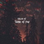 cover: Chilled Af - Think Of You