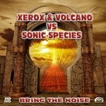 cover: Sonic Species|Volcano|Xerox - Bring The Noise