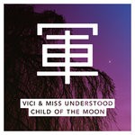 cover: Vici & Miss Understood - Child Of The Moon