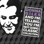 cover: Donna Giles - And I'm Telling You I'm Not Going The Classic Collection