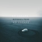 cover: Riversilvers - No Escape