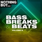 cover: Various - Nothing But... Bass, Breaks & Beats Vol 06