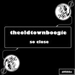 cover: Theoldtownboogie - So Close