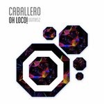 cover: Caballero - Oh Loco!