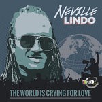 cover: Neville Lindo - The World Is Crying For Love