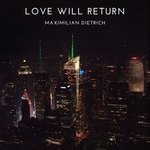 cover: Maximilian Dietrich - Love Will Return