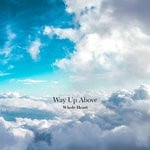 cover: Way Up Above - Whole Heart