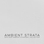 cover: Gregory Reeves - Ambient Strata - 2010-2020 Ambient & Minimal Collection