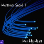 cover: Morttimer Snerd Iii - Melt My Heart